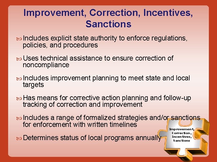 Improvement, Correction, Incentives, Sanctions Includes explicit state authority to enforce regulations, policies, and procedures