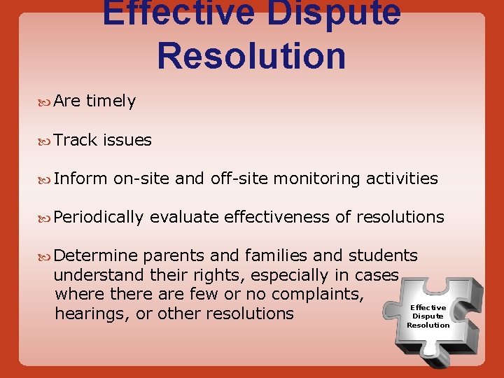 Effective Dispute Resolution Are timely Track issues Inform on-site and off-site monitoring activities Periodically