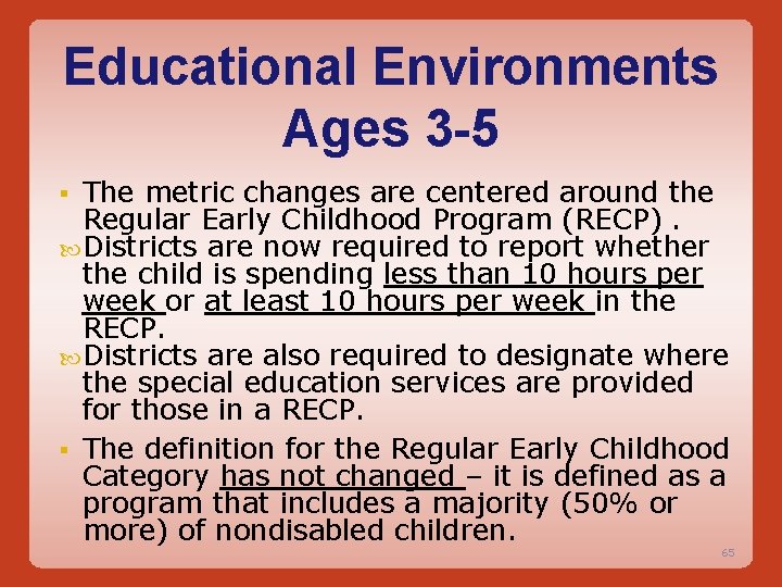Educational Environments Ages 3 -5 The metric changes are centered around the Regular Early