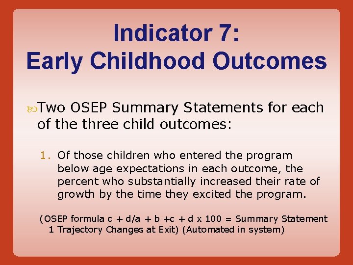 Indicator 7: Early Childhood Outcomes Two OSEP Summary Statements for each of the three
