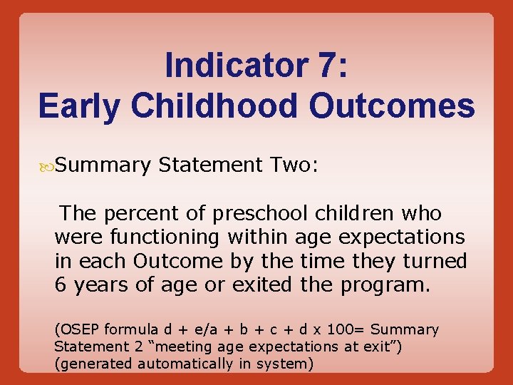 Indicator 7: Early Childhood Outcomes Summary Statement Two: The percent of preschool children who