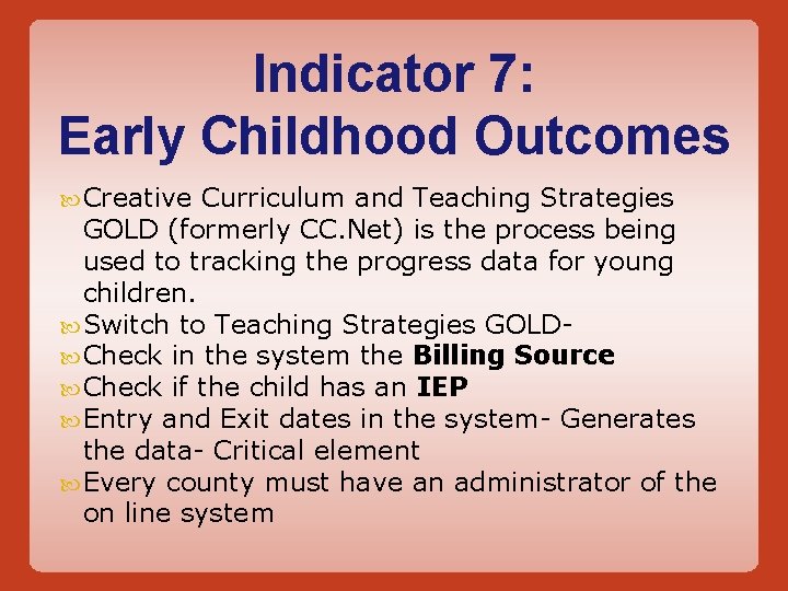 Indicator 7: Early Childhood Outcomes Creative Curriculum and Teaching Strategies GOLD (formerly CC. Net)