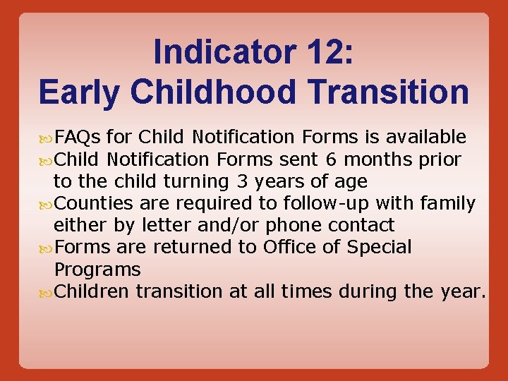 Indicator 12: Early Childhood Transition FAQs Child for Child Notification Forms is available Notification