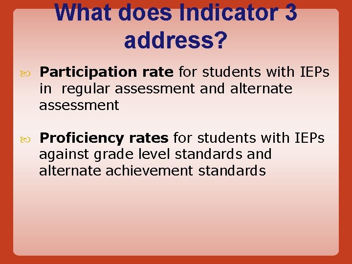 What does Indicator 3 address? Participation rate for students with IEPs in regular assessment