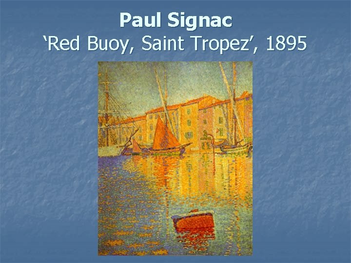 Paul Signac ‘Red Buoy, Saint Tropez’, 1895 