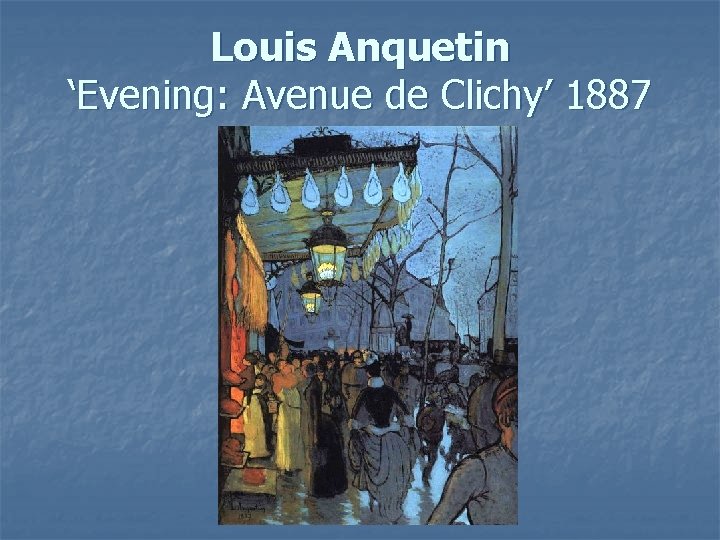Louis Anquetin ‘Evening: Avenue de Clichy’ 1887 