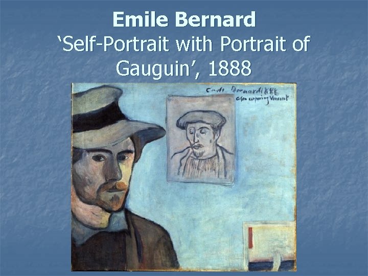 Emile Bernard ‘Self-Portrait with Portrait of Gauguin’, 1888 