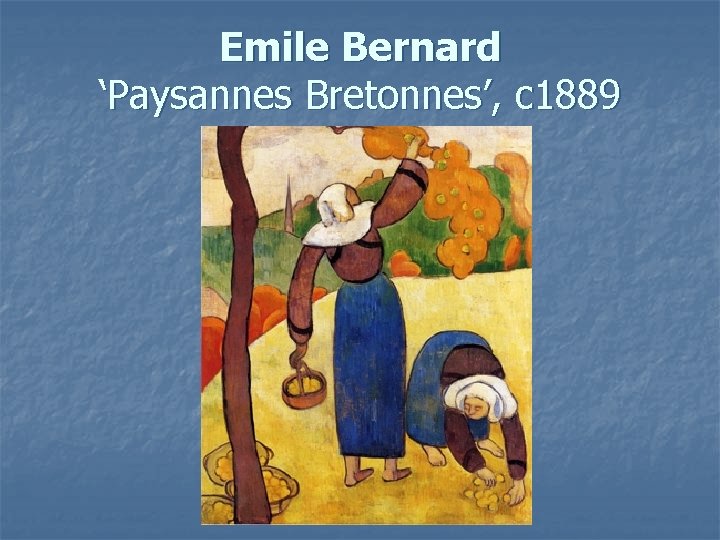 Emile Bernard ‘Paysannes Bretonnes’, c 1889 