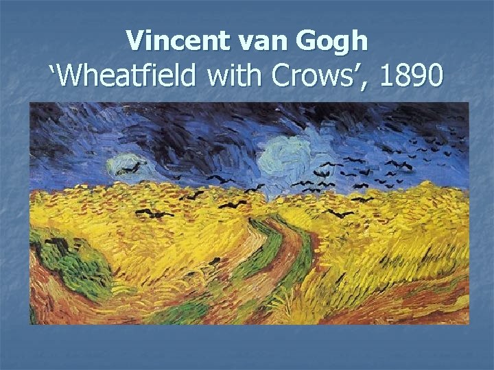 Vincent van Gogh ‘Wheatfield with Crows’, 1890 