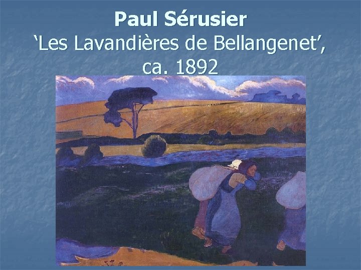 Paul Sérusier ‘Les Lavandières de Bellangenet’, ca. 1892 