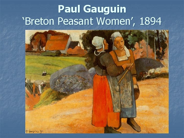 Paul Gauguin ‘Breton Peasant Women’, 1894 