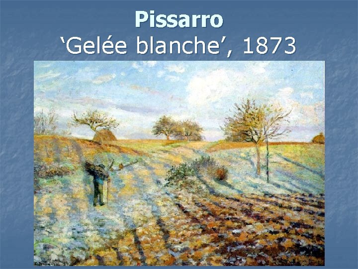 Pissarro ‘Gelée blanche’, 1873 