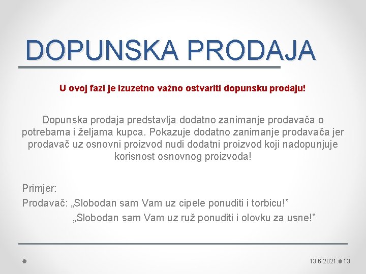 DOPUNSKA PRODAJA U ovoj fazi je izuzetno važno ostvariti dopunsku prodaju! Dopunska prodaja predstavlja