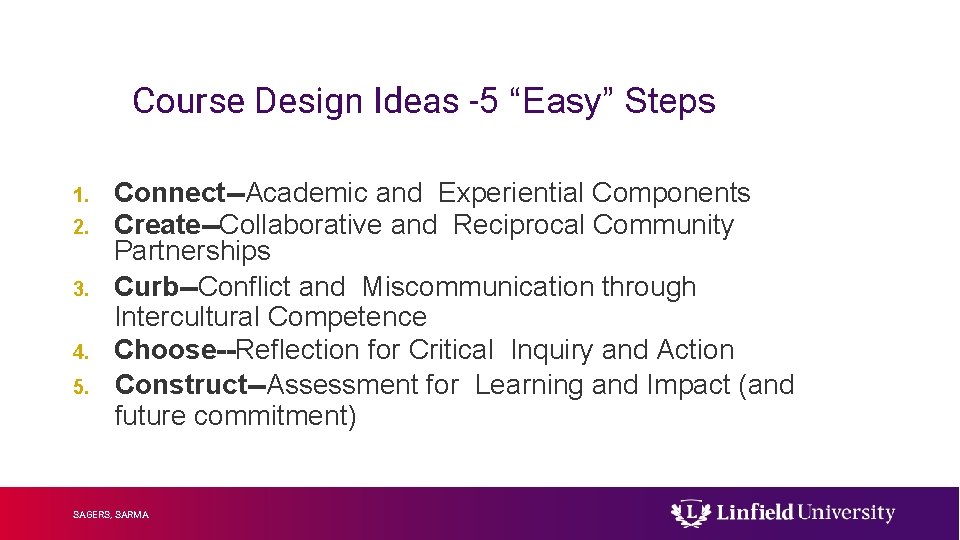 Course Design Ideas -5 “Easy” Steps 1. 2. 3. 4. 5. Connect--Academic and Experiential