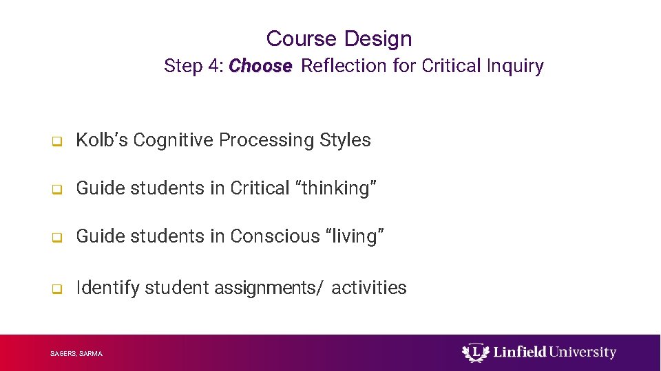 Course Design Step 4: Choose Reflection for Critical Inquiry q Kolb’s Cognitive Processing Styles