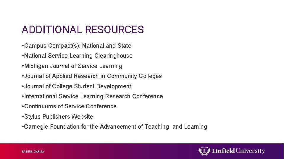 ADDITIONAL RESOURCES • Campus Compact(s): National and State • National Service Learning Clearinghouse •