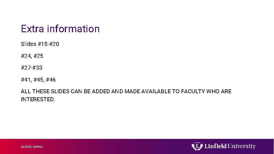 Extra information Slides #15 -#20 #24, #25 #27 -#33 #41, #45, #46 ALL THESE