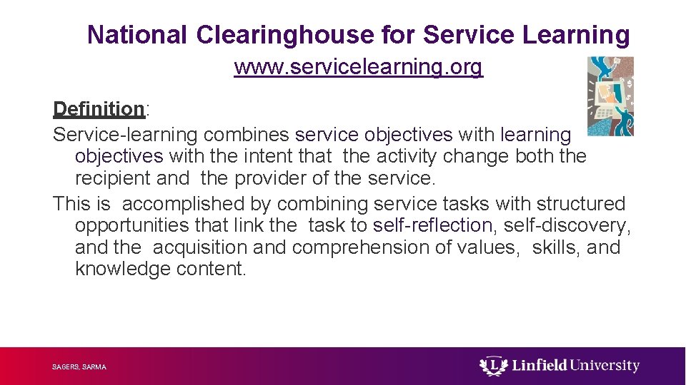 National Clearinghouse for Service Learning www. servicelearning. org Definition: Service-learning combines service objectives with