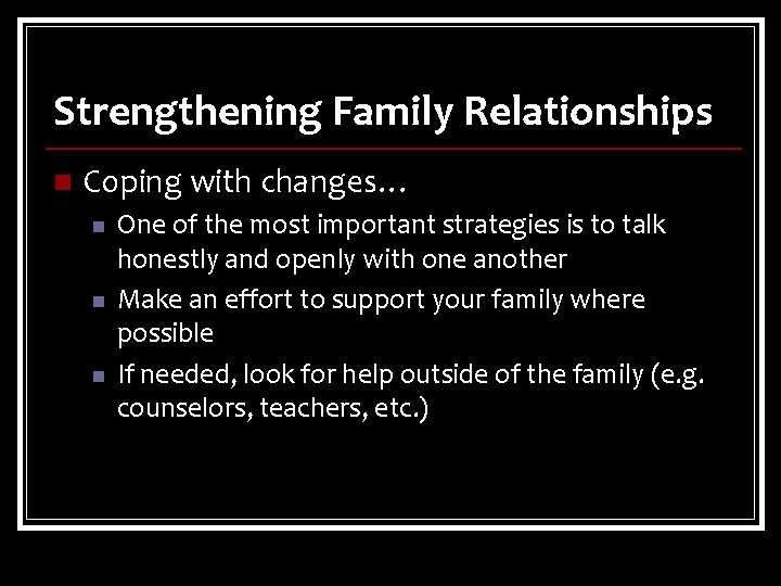Strengthening Family Relationships n Coping with changes… n n n One of the most