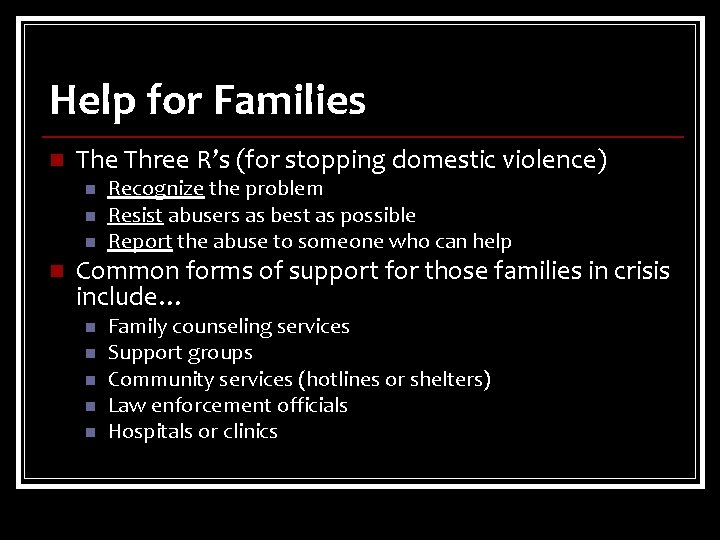 Help for Families n The Three R’s (for stopping domestic violence) n n Recognize