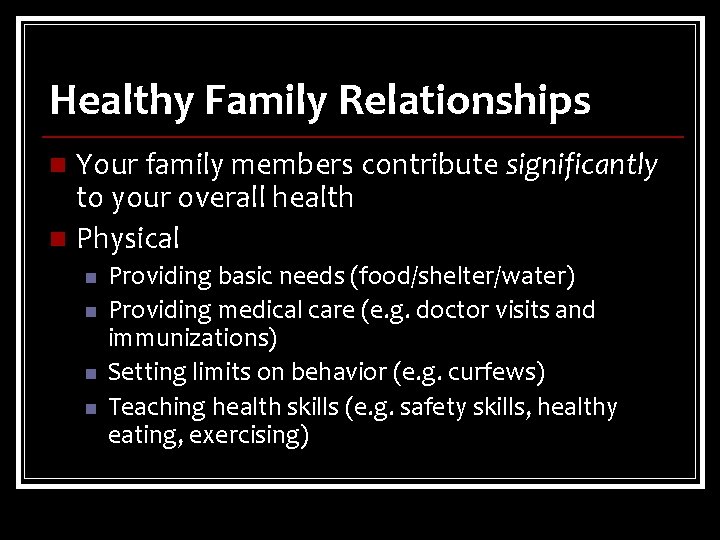 Healthy Family Relationships Your family members contribute significantly to your overall health n Physical