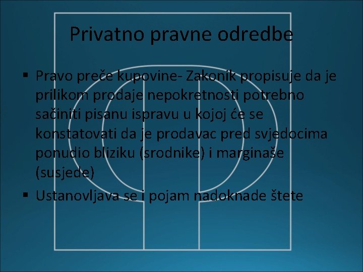 Privatno pravne odredbe § Pravo preče kupovine- Zakonik propisuje da je prilikom prodaje nepokretnosti