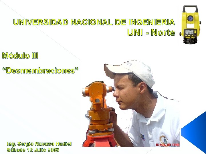 UNIVERSIDAD NACIONAL DE INGENIERIA UNI - Norte Módulo III “Desmembraciones” Ing. Sergio Navarro Hudiel