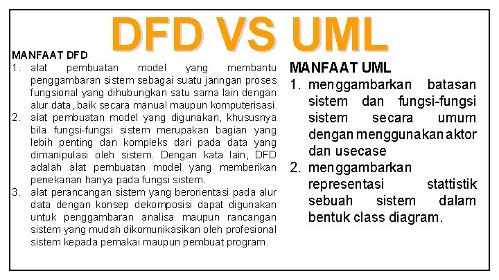 DFD VS UML MANFAAT DFD 1. alat pembuatan model yang membantu penggambaran sistem sebagai
