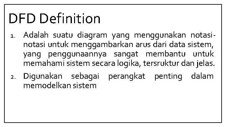 DFD Definition Adalah suatu diagram yang menggunakan notasi untuk menggambarkan arus dari data sistem,