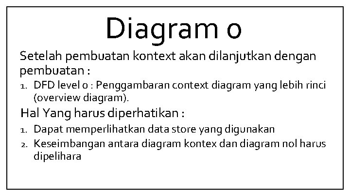 Diagram 0 Setelah pembuatan kontext akan dilanjutkan dengan pembuatan : 1. DFD level 0