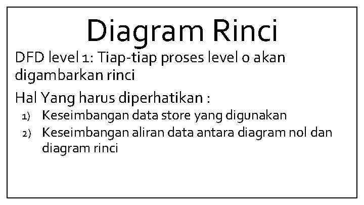 Diagram Rinci DFD level 1: Tiap-tiap proses level 0 akan digambarkan rinci Hal Yang