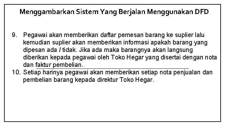 Menggambarkan Sistem Yang Berjalan Menggunakan DFD 9. Pegawai akan memberikan daftar pemesan barang ke