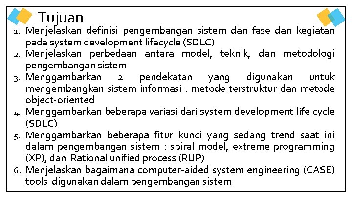 1. 2. 3. 4. 5. 6. Tujuan Menjelaskan definisi pengembangan sistem dan fase dan