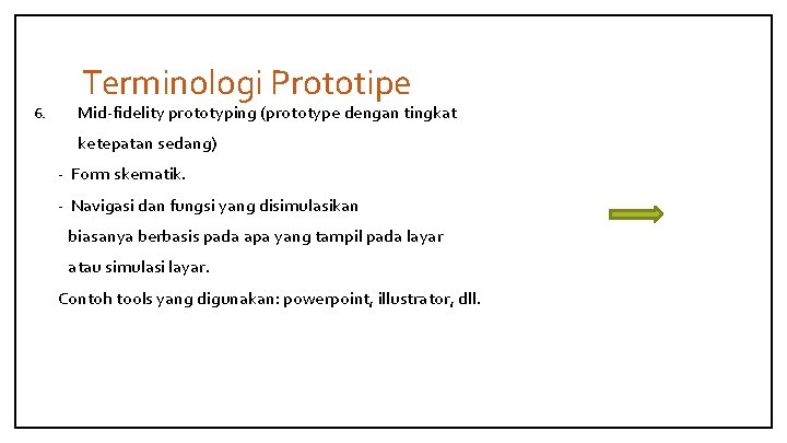 6. Terminologi Prototipe Mid-fidelity prototyping (prototype dengan tingkat ketepatan sedang) - Form skematik. -