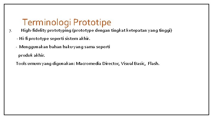 7. Terminologi Prototipe High-fidelity prototyping (prototype dengan tingkat ketepatan yang tinggi) - Hi-fi prototype