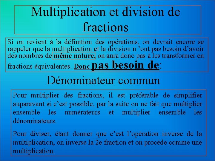 Multiplication et division de fractions Si on revient à la définition des opérations, on