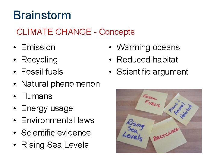 Brainstorm CLIMATE CHANGE - Concepts • • • Emission Recycling Fossil fuels Natural phenomenon