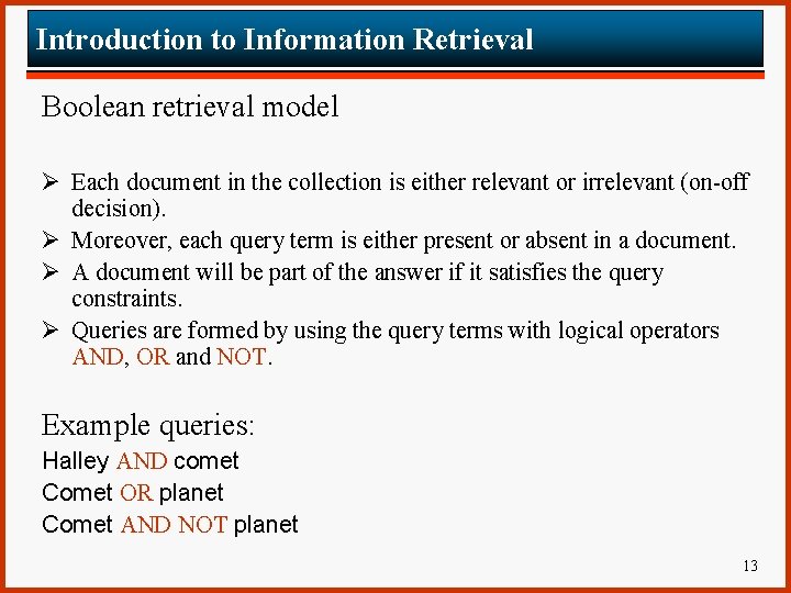 Introduction to Information Retrieval Boolean retrieval model Ø Each document in the collection is