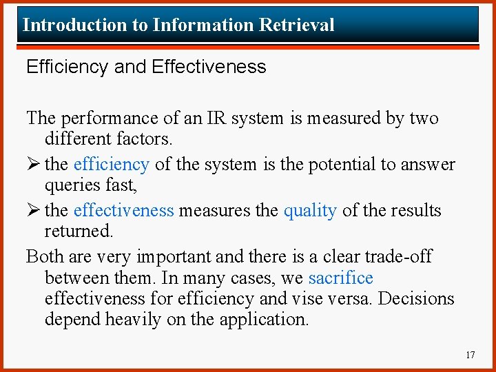 Introduction to Information Retrieval Efficiency and Effectiveness The performance of an IR system is