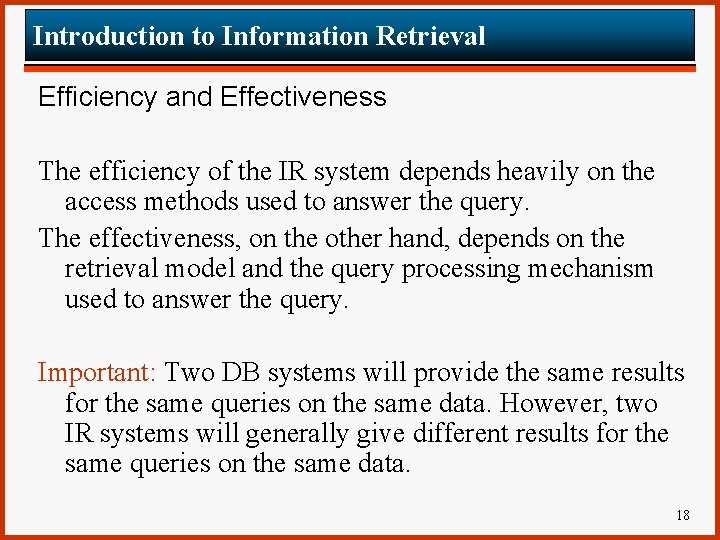 Introduction to Information Retrieval Efficiency and Effectiveness The efficiency of the IR system depends