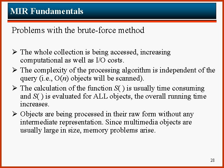 MIR Fundamentals Problems with the brute-force method Ø The whole collection is being accessed,
