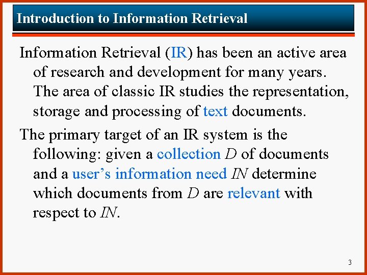 Introduction to Information Retrieval (IR) has been an active area of research and development