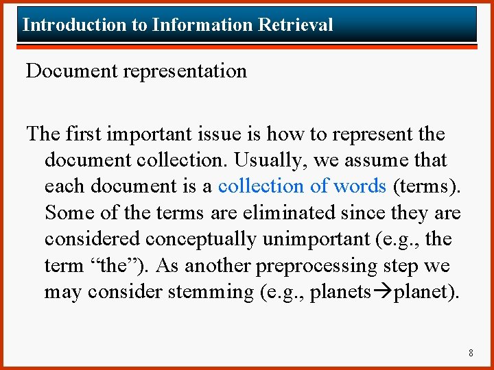Introduction to Information Retrieval Document representation The first important issue is how to represent