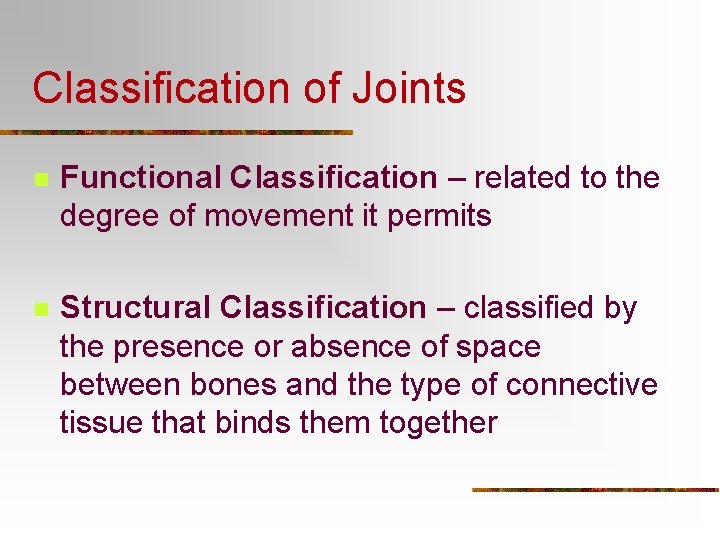 Classification of Joints n Functional Classification – related to the degree of movement it