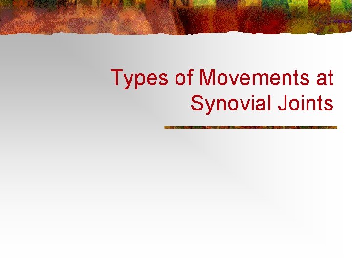 Types of Movements at Synovial Joints 