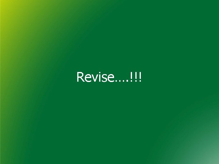 Revise…. !!! Revise…. !!!