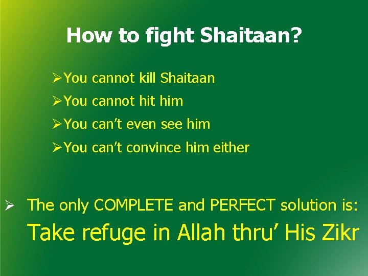 How to fight Shaitaan? ØYou cannot kill Shaitaan ØYou cannot him ØYou can’t even How to fight Shaitaan? ØYou cannot kill Shaitaan ØYou cannot him ØYou can’t even