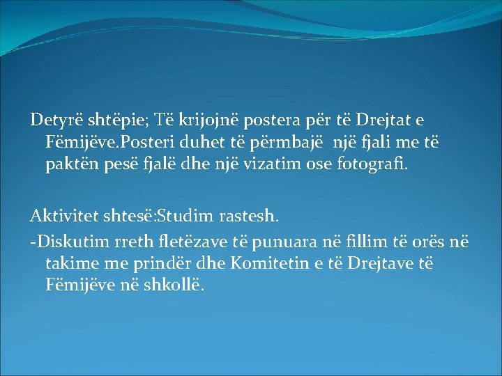 Detyrë shtëpie; Të krijojnë postera për të Drejtat e Fëmijëve. Posteri duhet të përmbajë