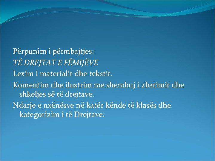 Përpunim i përmbajtjes: TË DREJTAT E FËMIJËVE Lexim i materialit dhe tekstit. Komentim dhe