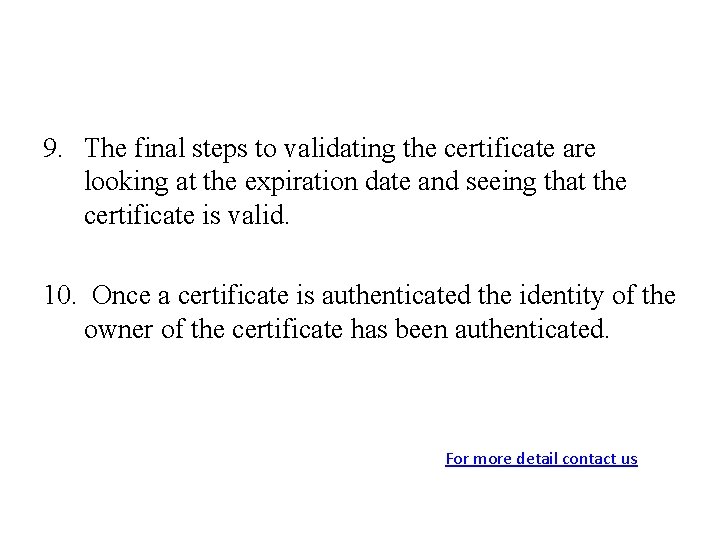 9. The final steps to validating the certificate are looking at the expiration date